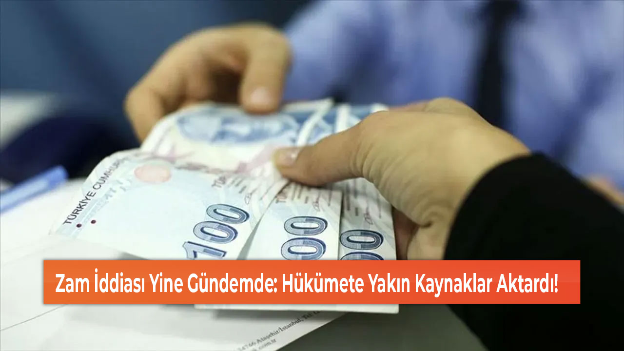 Zam İddiası Yine Gündemde Hükümete Yakın Kaynaklar Aktardı