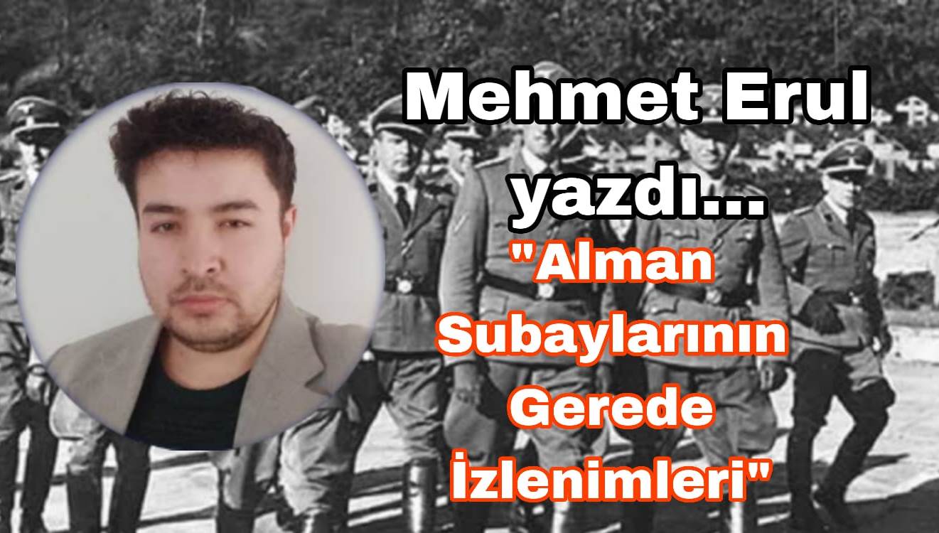 Alman Subaylarının Gerede İzlenimleri