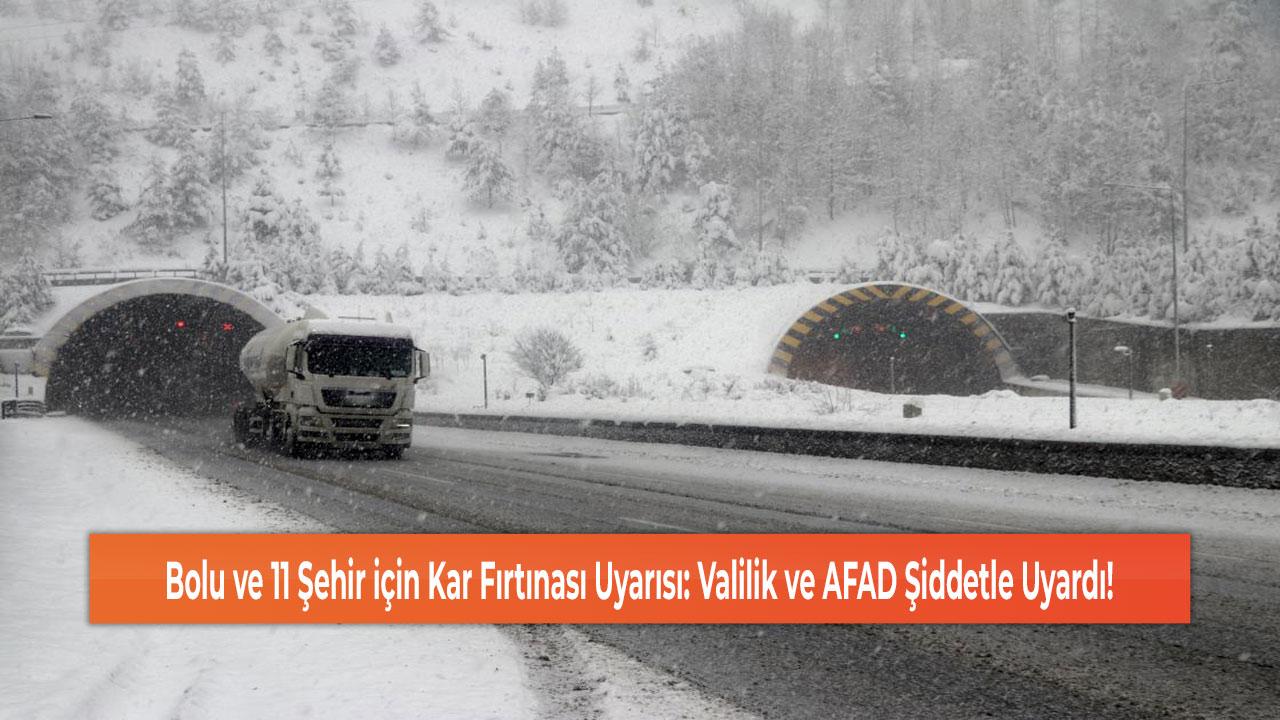 Bolu ve 11 Şehir için Kar Fırtınası Uyarısı: Valilik ve AFAD Şiddetle Uyardı!