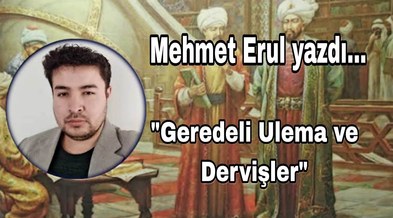 Mehmet Erul, Geredeli Ulema ve Dervişler