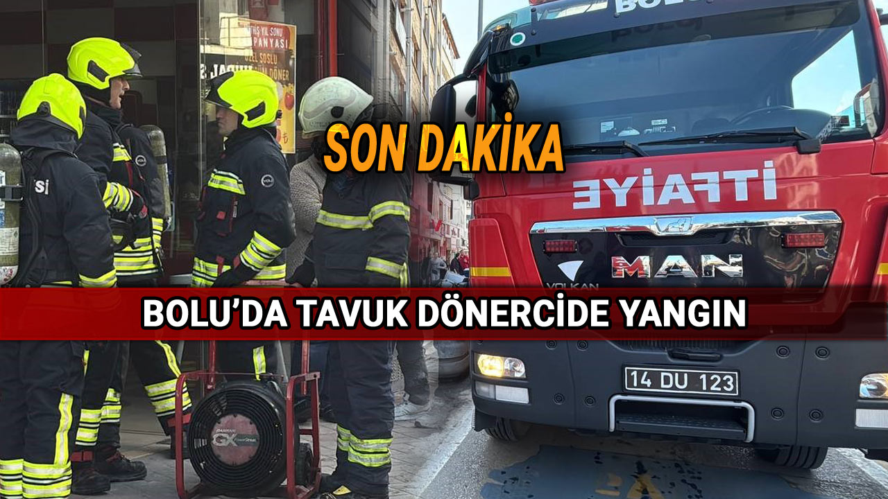 Bolu'da Tavuk Dönercide Yangın Çıktı