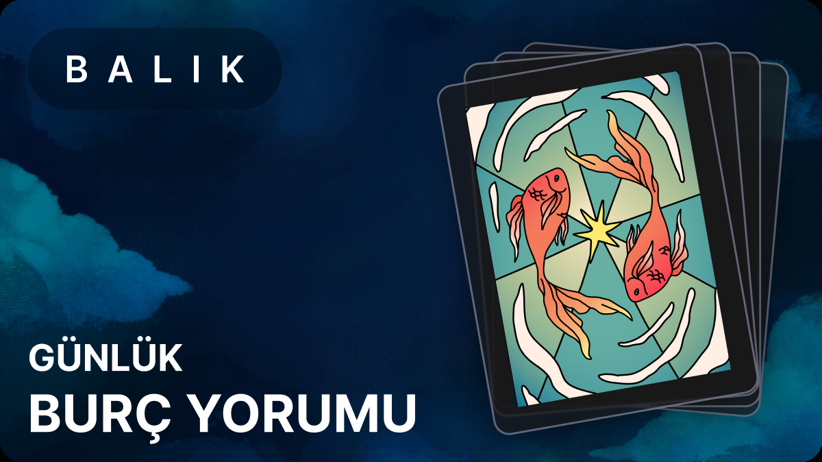 30 Mayıs Balık Burcu Günlük Burç Yorumları