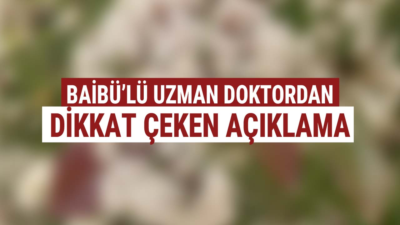 BAİBÜ'lü Uzman Doktordan Dikkat Çeken Açıklama