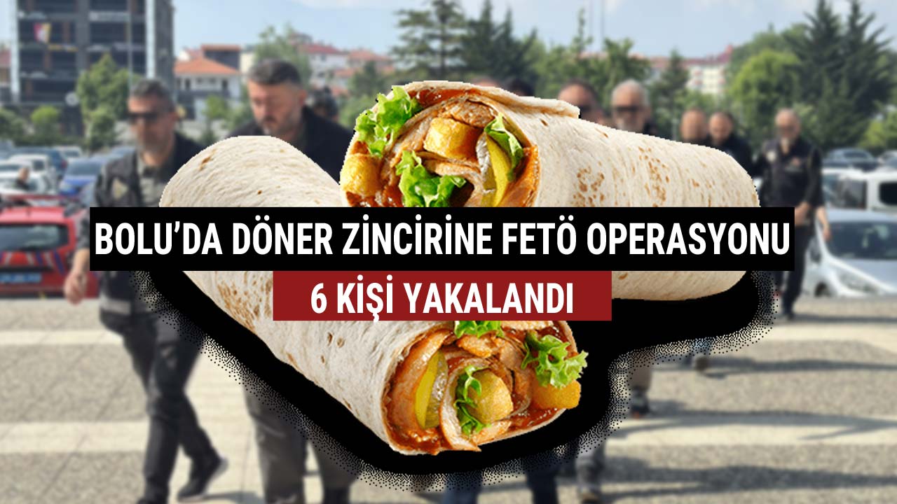 Bolu'da Döner Zincirine Fetö operasyonu