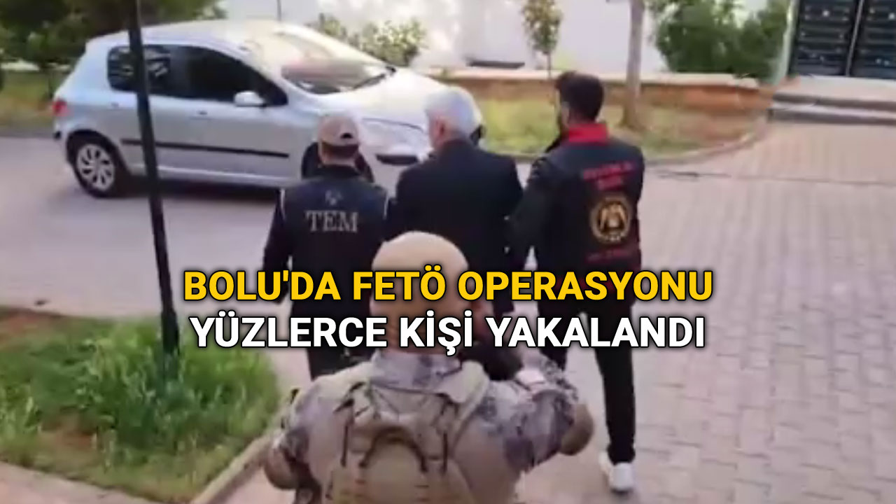 Bolu'da FETÖ Operasyonu, Yüzlerce Kişi Yakalandı