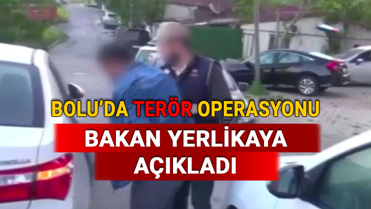 Bolu'da operasyon, Ali Yerlikaya Açıkladı