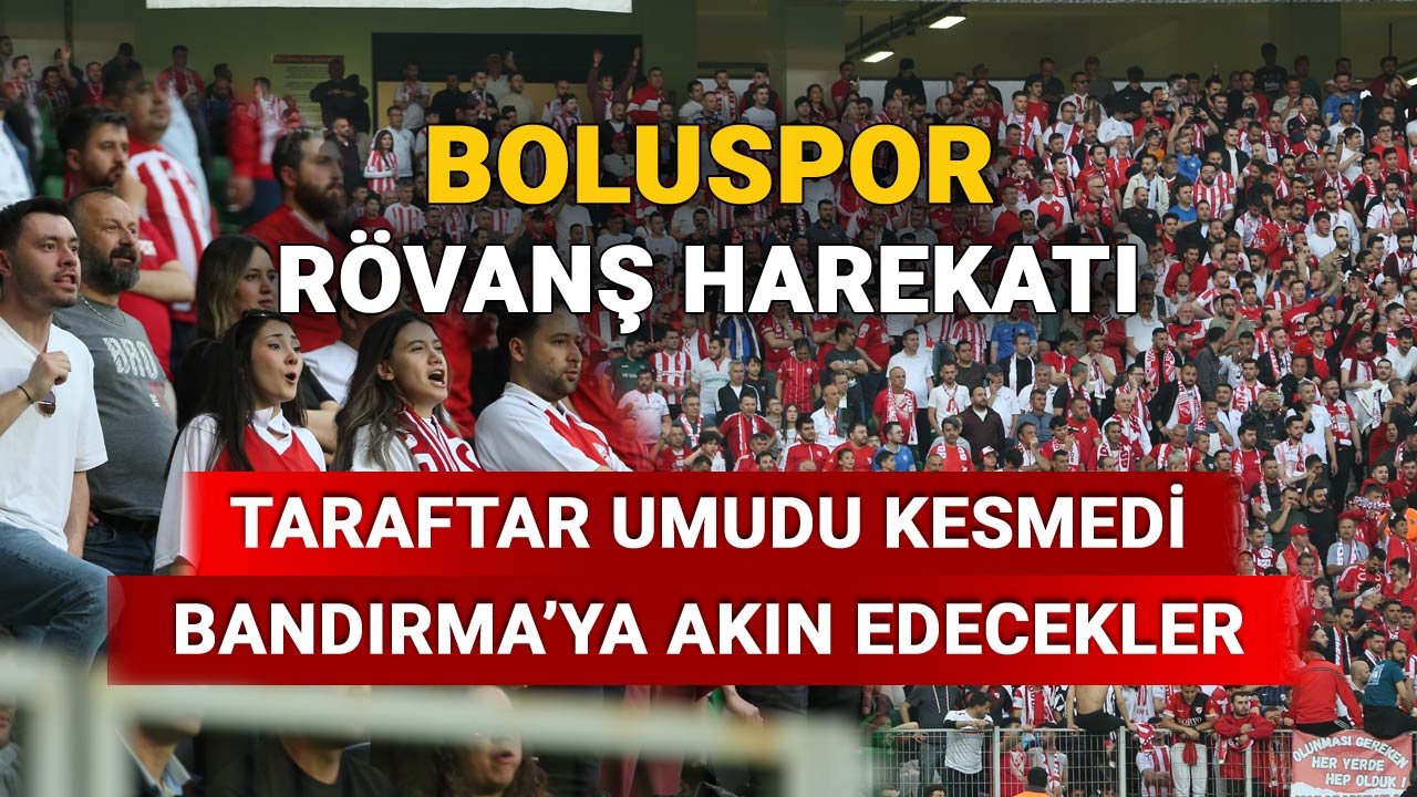 Boluspor Rövanş Harekatı, Taraftar Umudu Kesmedi, Bandırmaya Akın Edecekler