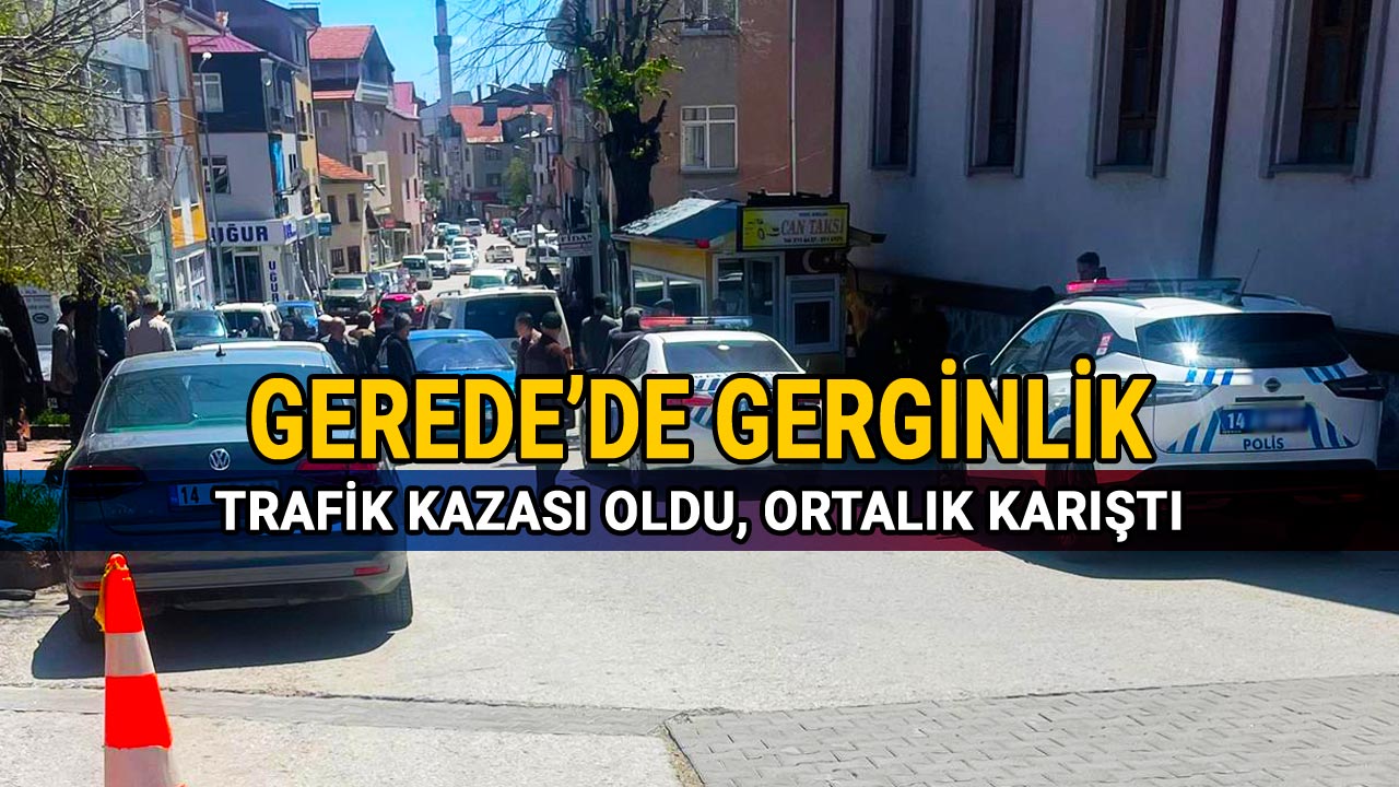 Gerede Gergin Anlar, Kaza Sonrası Ortalık Karıştı