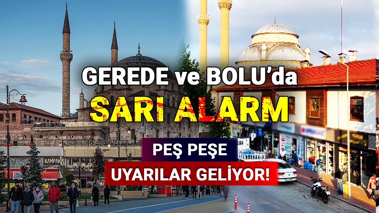 Gerede ve Bolu'da Sarı Alarm, Peş Peşe Uyarılar Geliyor
