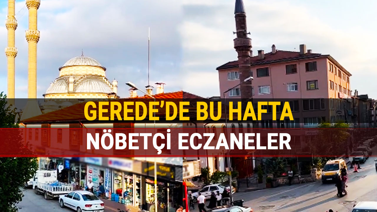 Gerede'de Bu Hafta Nöbetçi Eczaneler