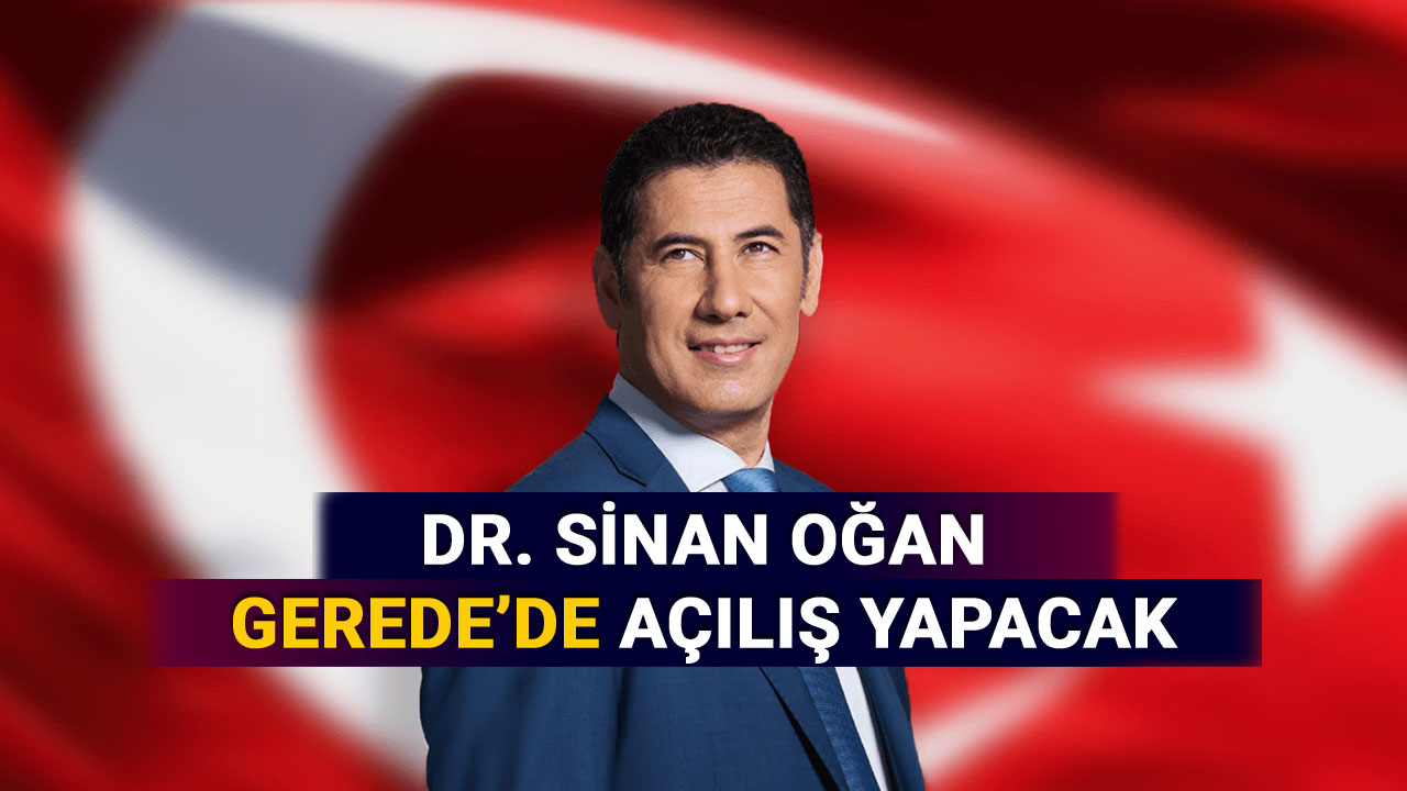 Sinan Oğan Gerede'de Açılış Yapacak