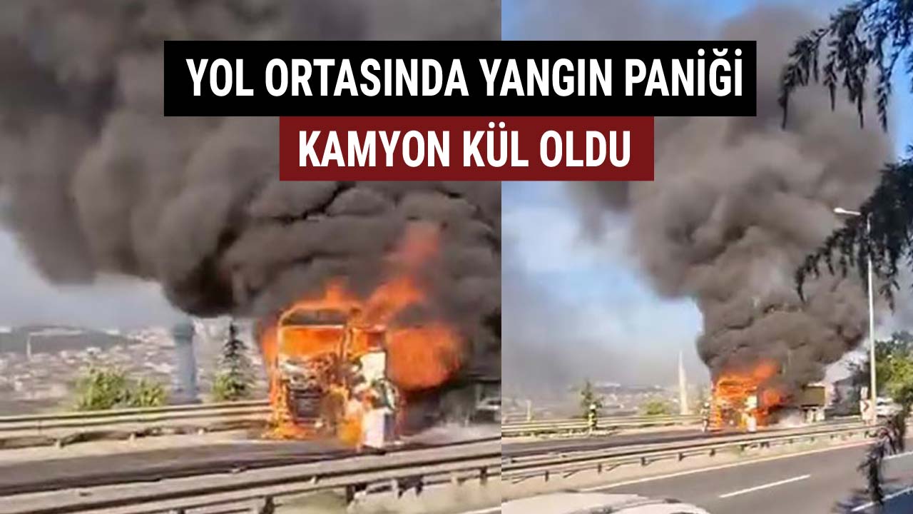 yol ortasında yangın paniği kamyon kül oldu