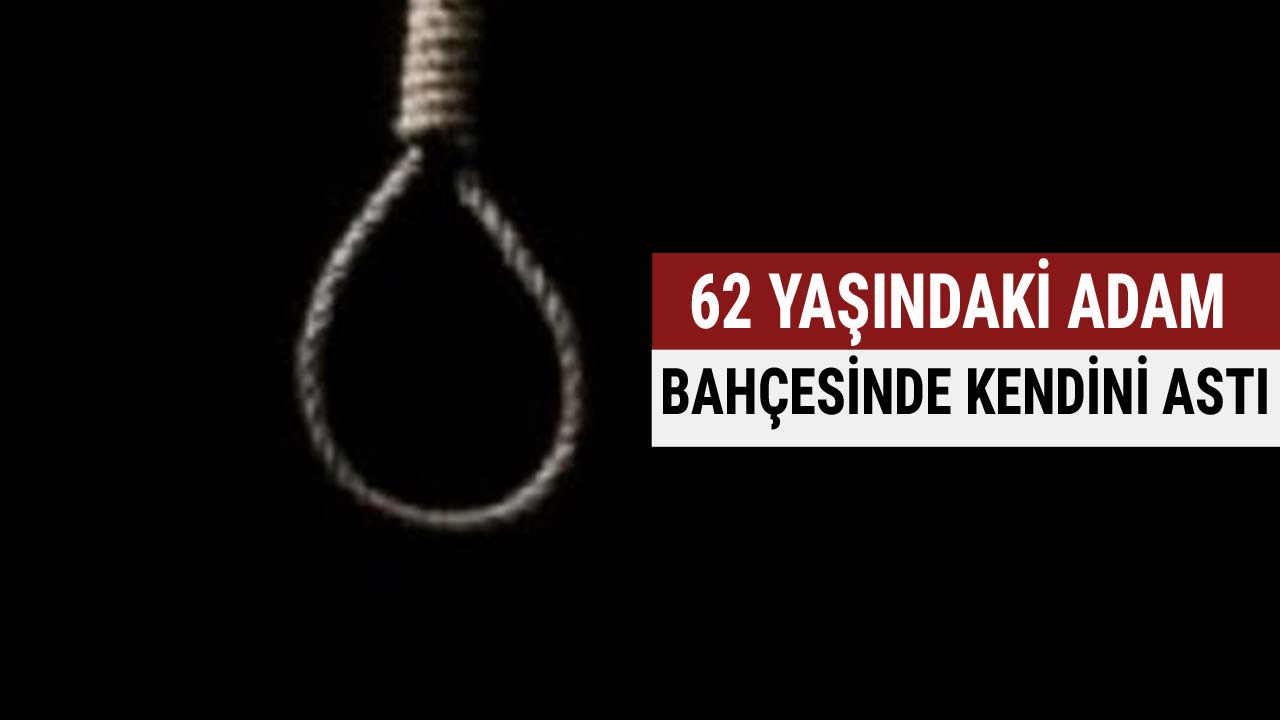 62 Yaşındaki adam kendini astı