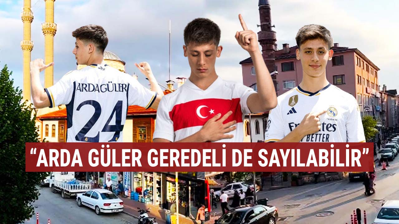 Arda güler geredeli