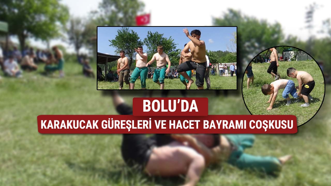 BOLU'DA KARAKUCAK GÜREŞLERİ VE HACET BAYRAMI