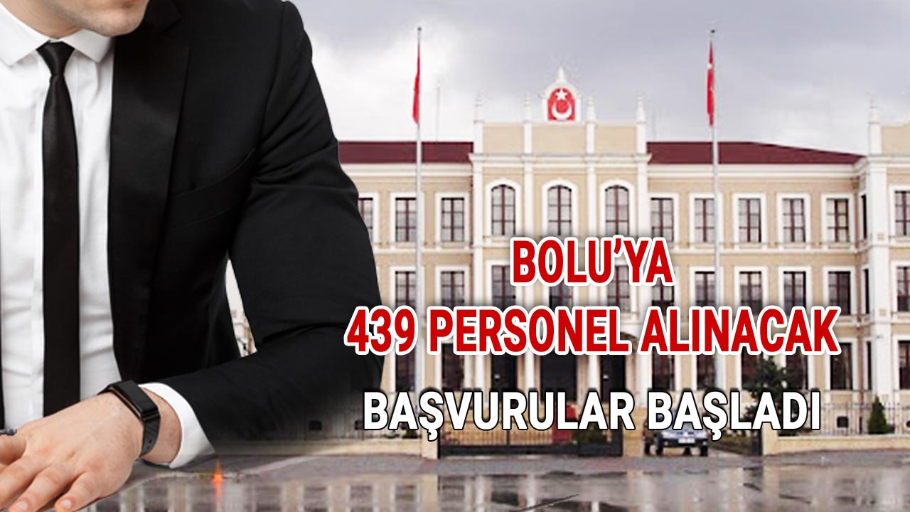 Bolu ve İlçelerine 439 Personel Alınacak, Başvurular Başladı, Detayları Belli Oldu
