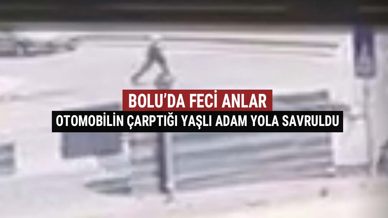Bolu'da Feci Anlar Otomobilin Çarptığı Yaşlı Adam