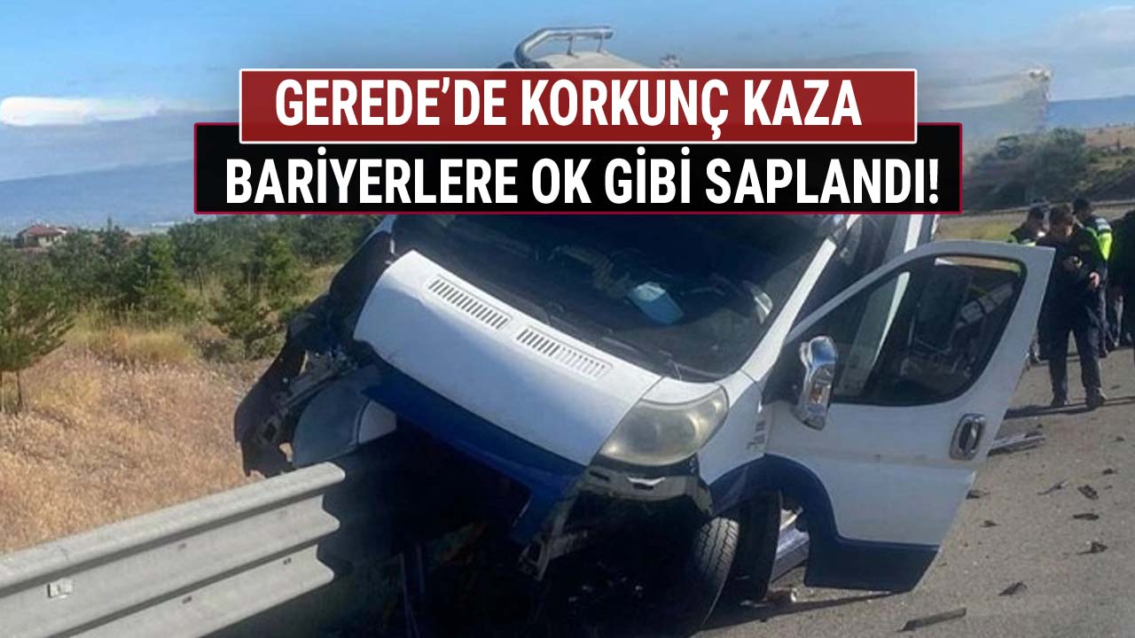 GEREDE'DE KORKUNÇ KAZA BARİYERE OK GİBİ SAPLANDI