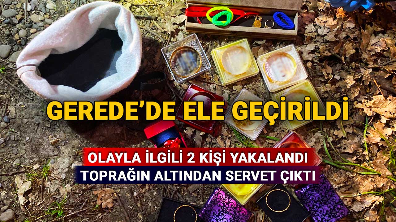 Gerede'de Toprağın Altından Servet Çıktı