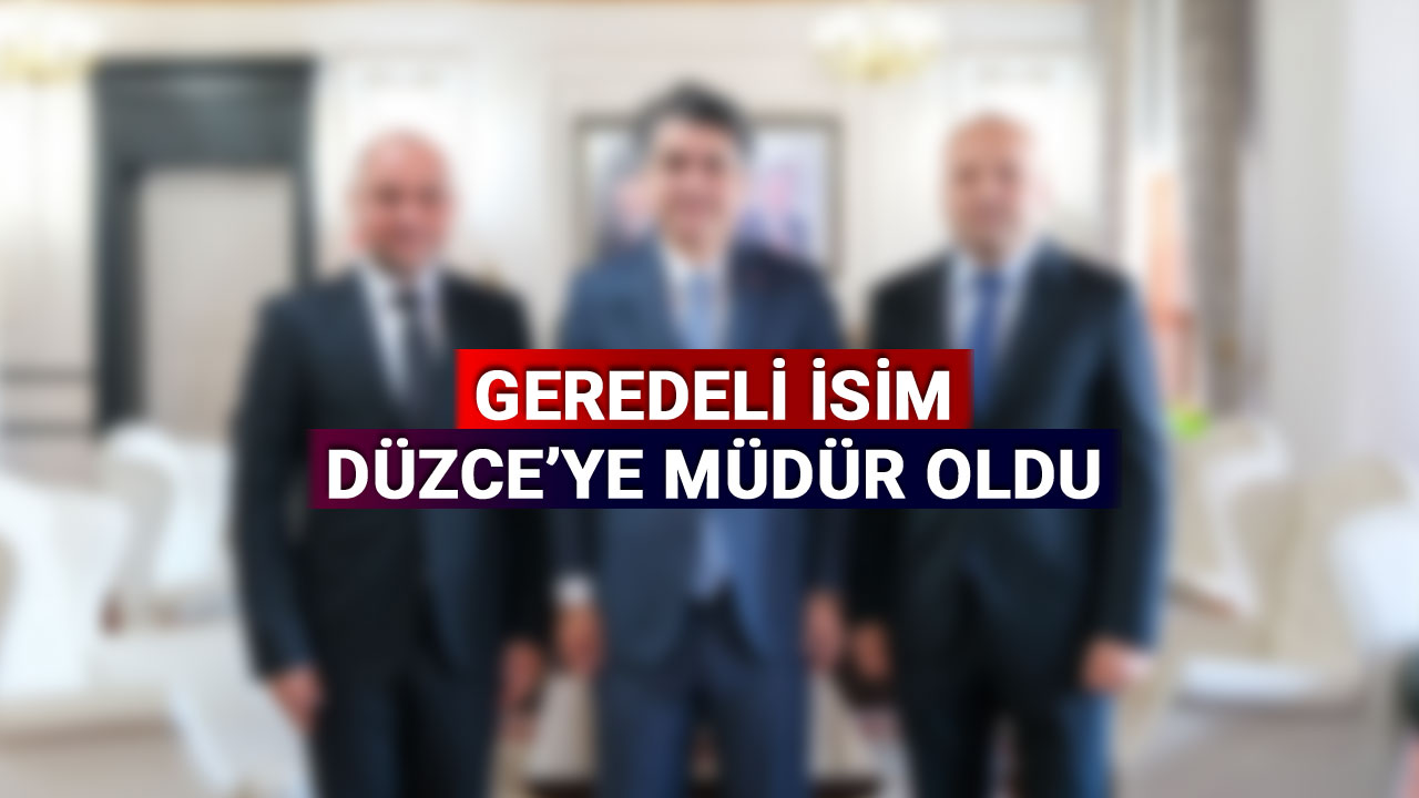 Geredeli isim, Düzce'ye müdür oldu