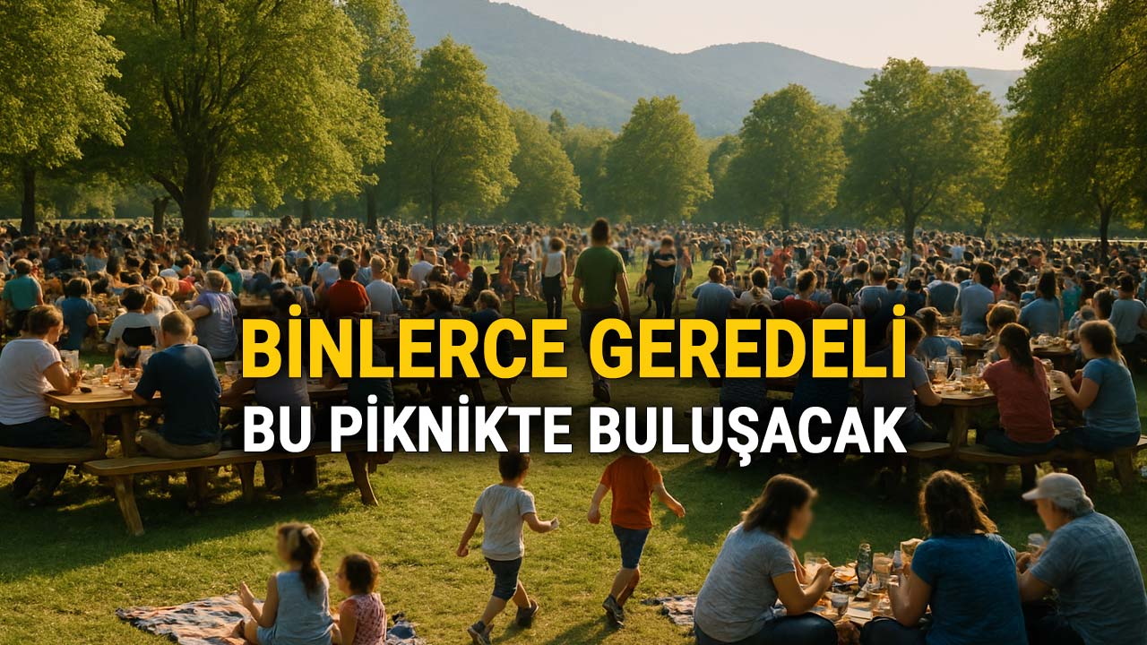 Geredeliler Bu Piknik'te Buluşacak, Tarihi Belli Oldu