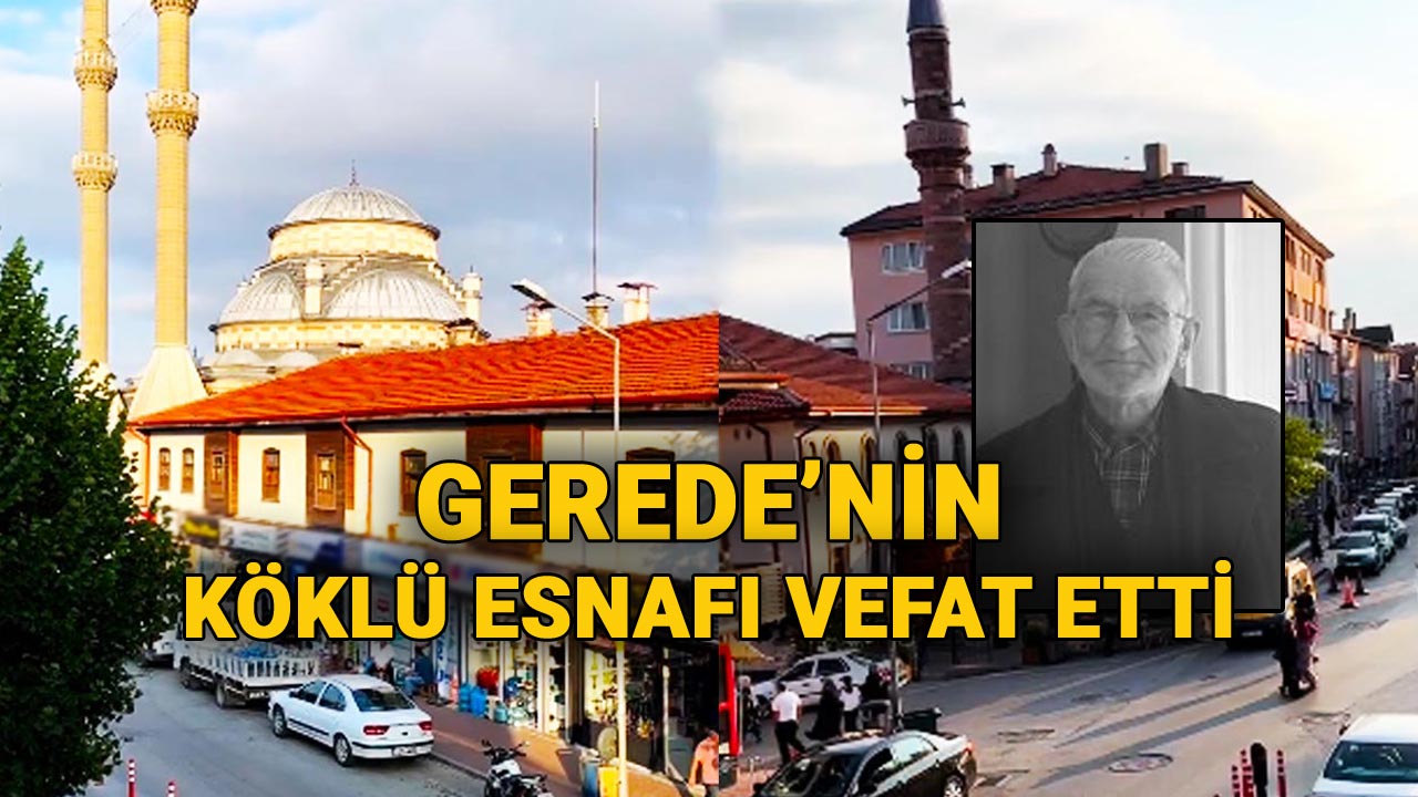 Gerede'nin Köklü Esnafı Vefat Etti