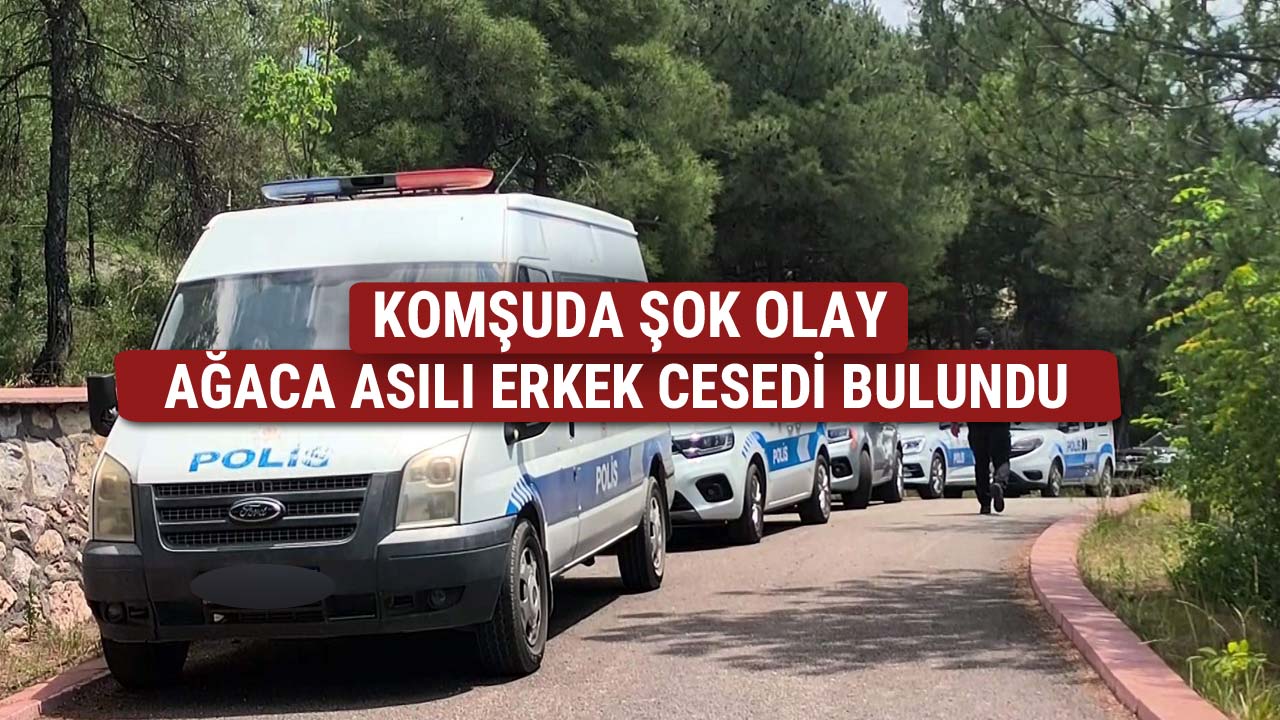 Komşuda şok olay ağaca asılı erkek cesedi 22bulundu