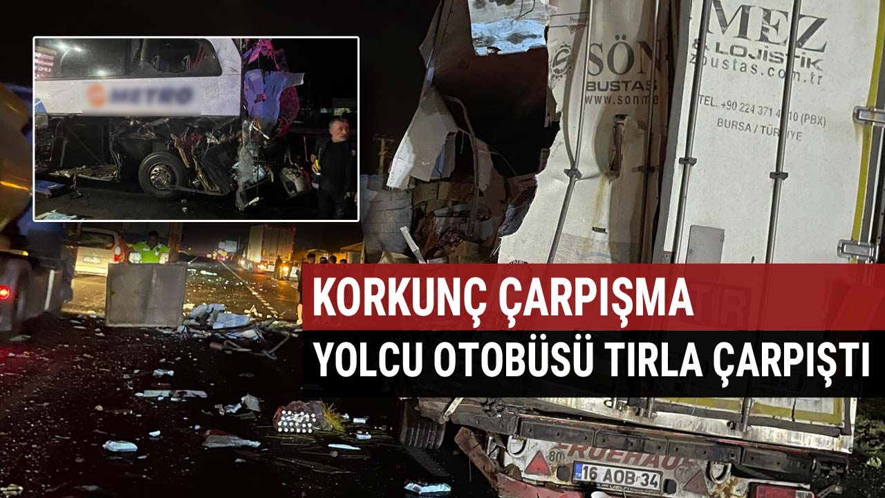 Korkunç Çarpışma Yolcu Otobüsü Tırla Çarpıştı, 2’si Ağır 12 Yaralı