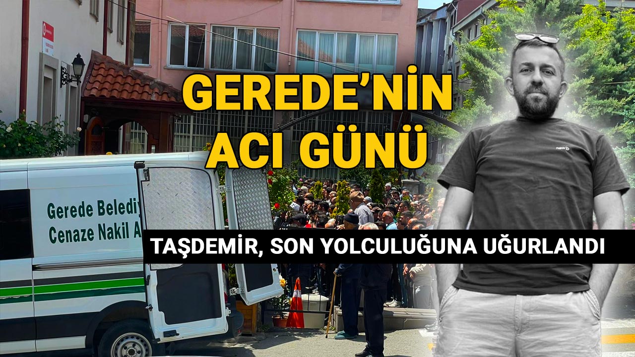 Vefatıyla Gerede'yi Yasa Boğan Mustafa Taşdemir Son Yolculuğuna Uğurlandı