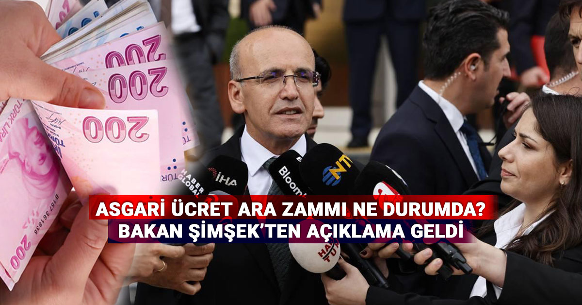 2025 Asgari Ücret Ara Zammı Ne Durumda, Şimşek'ten Açıklama Geldi