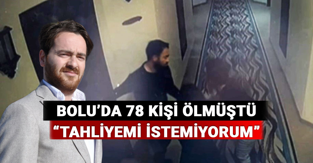 78 Kişinin Öldüğü Otel Yangını Davasının Sanığı Emir Aras, Tahliyemi İstemiyorum Dedi, Bolu, Kartalkaya Otel Yangını Davası