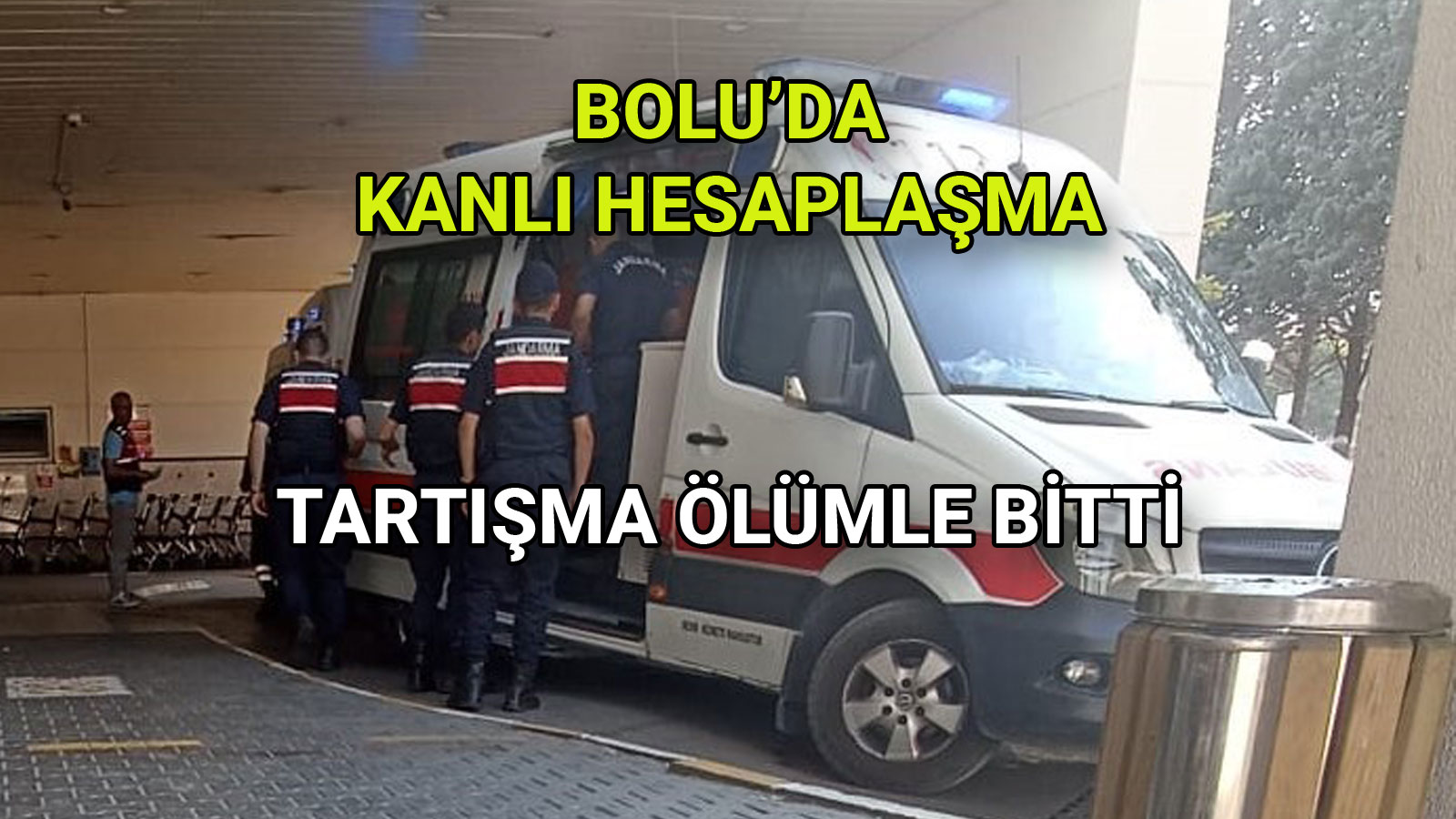Bolu'da Kanlı HesaplaşmaTartışma Ölümle Bitti