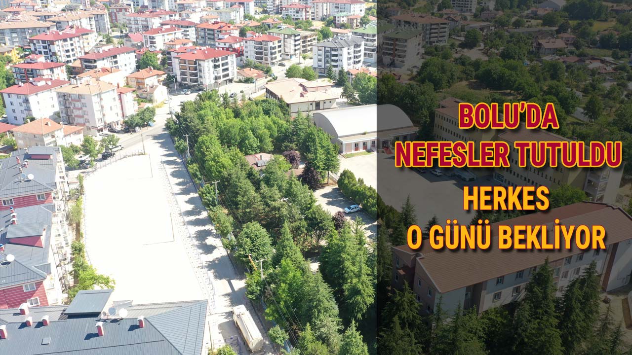 Bolu'da Nefesler Tutuldu Herkes O Günü Bekliyor
