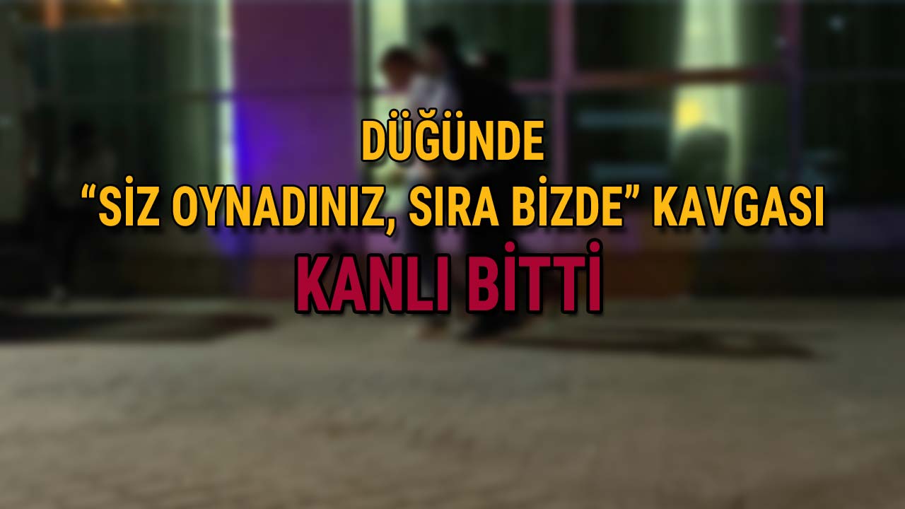 Düğünde “Siz Oynadınız, Sıra Bizde” Tartışması Kanlı Bitti