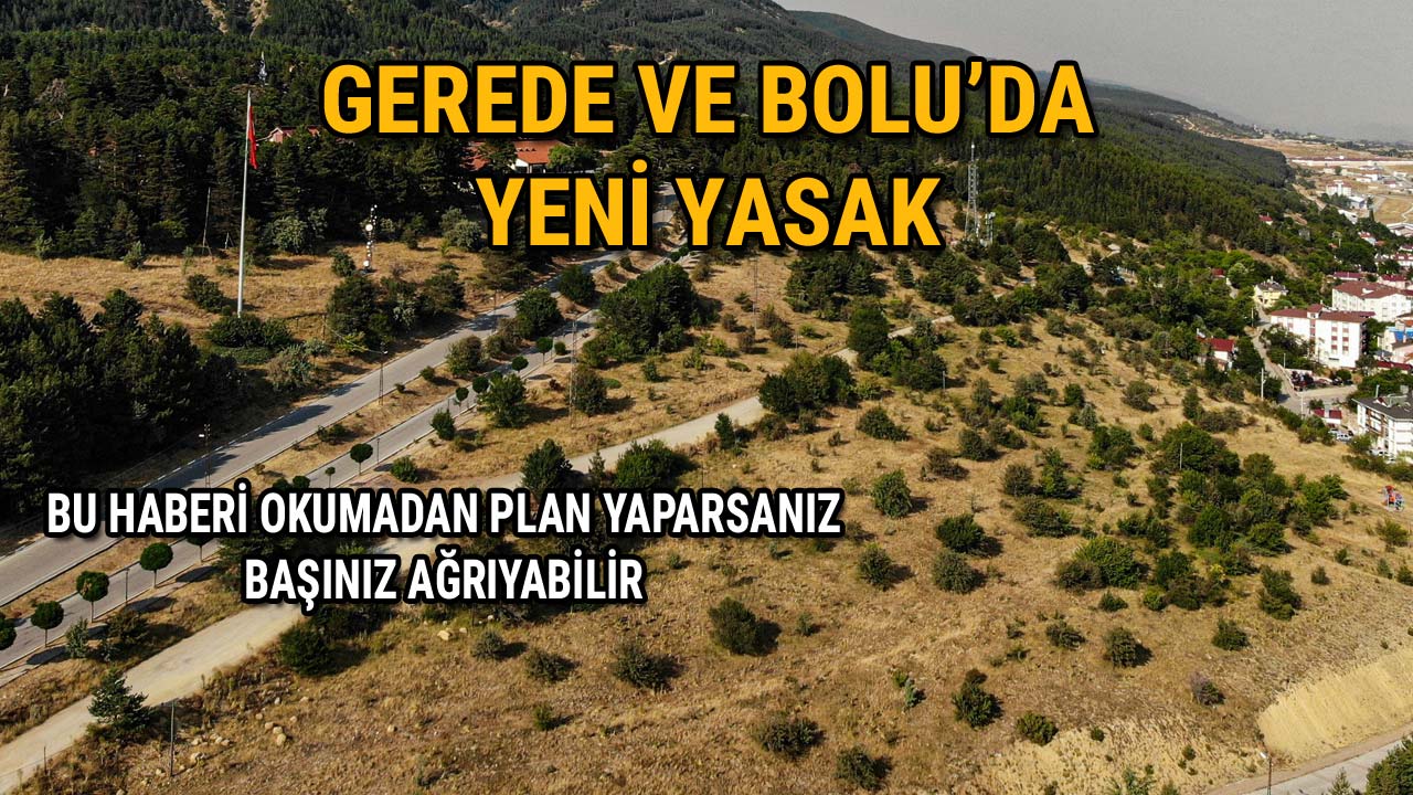 Gerede ve Bolu’da Yeni Yasak Kapsam Genişletildi