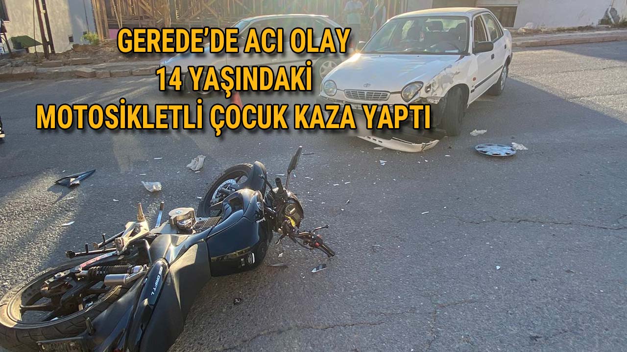 Gerede’de Acı Olay 14 Yaşındaki Motosikletli Çocuk Kaza Yaptı
