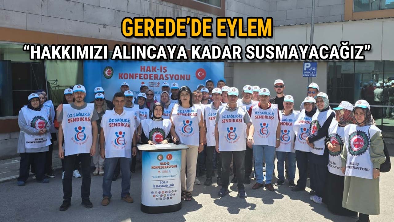 Gerede'de Eylem“Hakkımızı Alıncaya Kadar Susmayacağız”