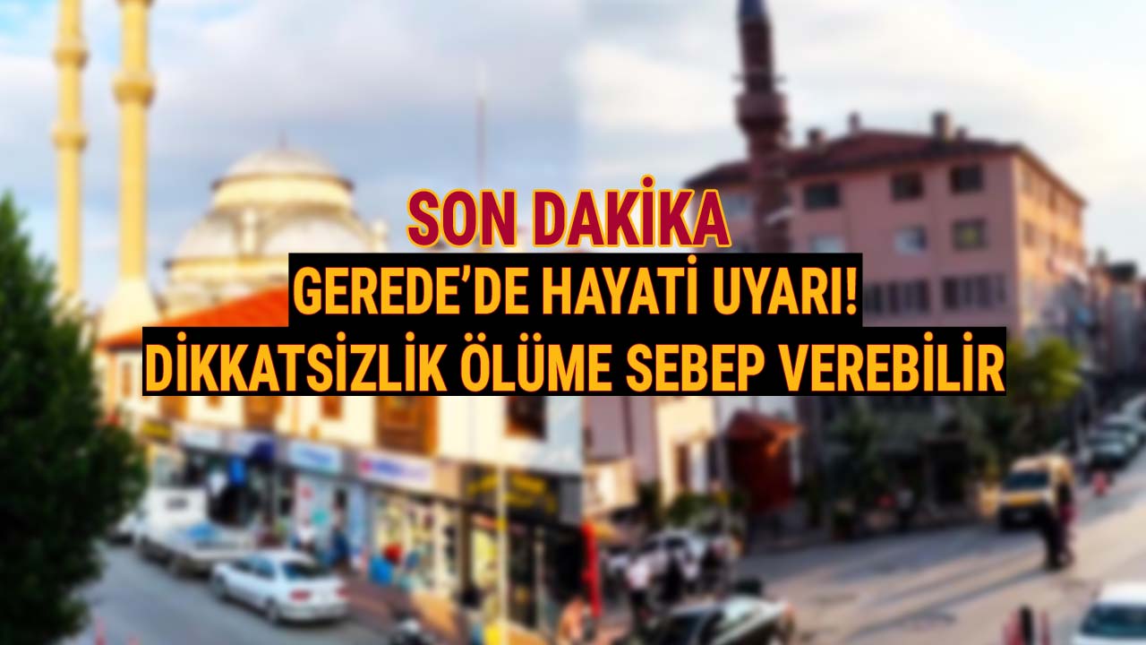 Gerede’de Hayati Uyarı Dikkatsizlik Ölüme Sebep Verebilir