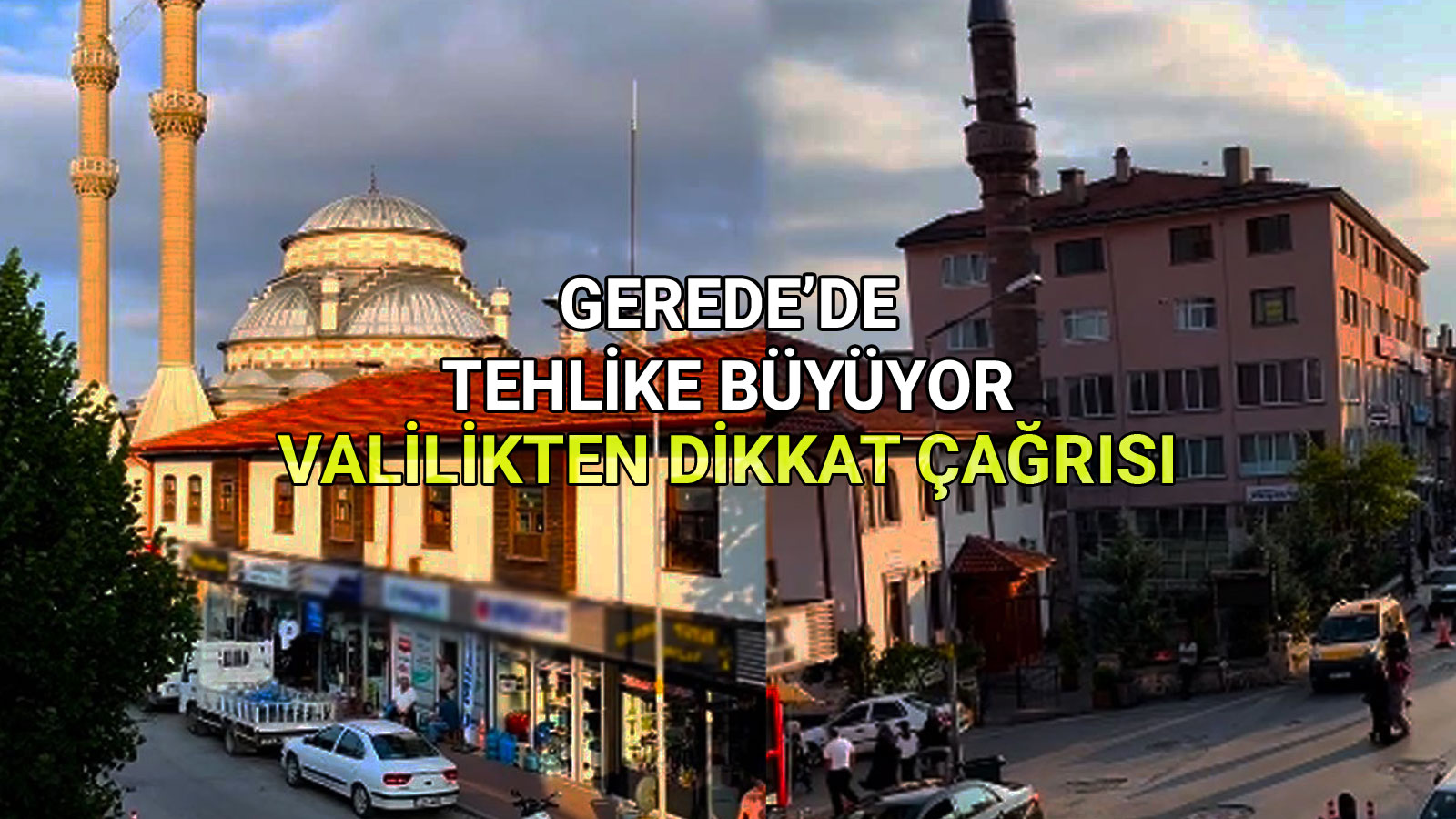 Gerede’de Tehlike Büyüyor Valilikten Dikkat Çağrısı