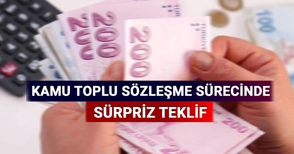 Kamu Toplu Sözleşme Görüşmelerinde Yeni Zam Teklifi Belli Oldu