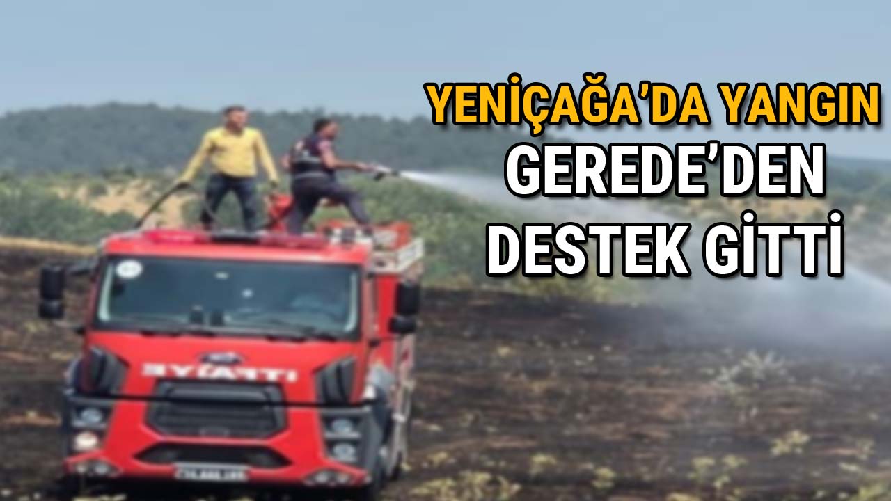 Yeniçağa'da Yangın Gerede'den Destek Gitti