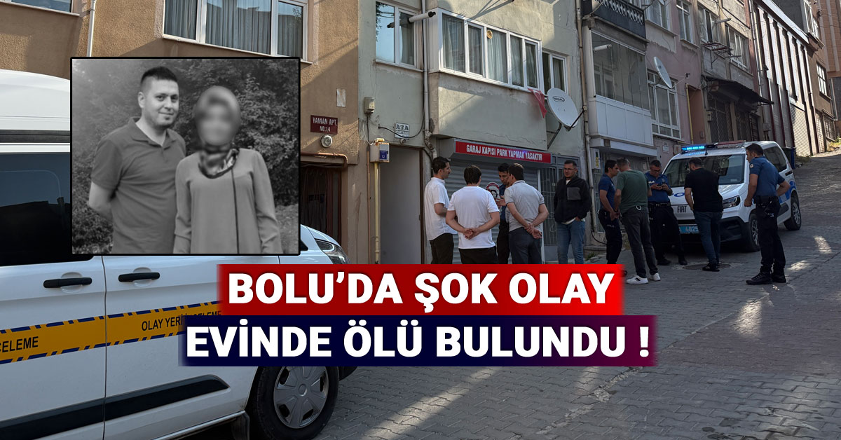 bolu'da 37 yaşındaki adam evinde ölü bulundu