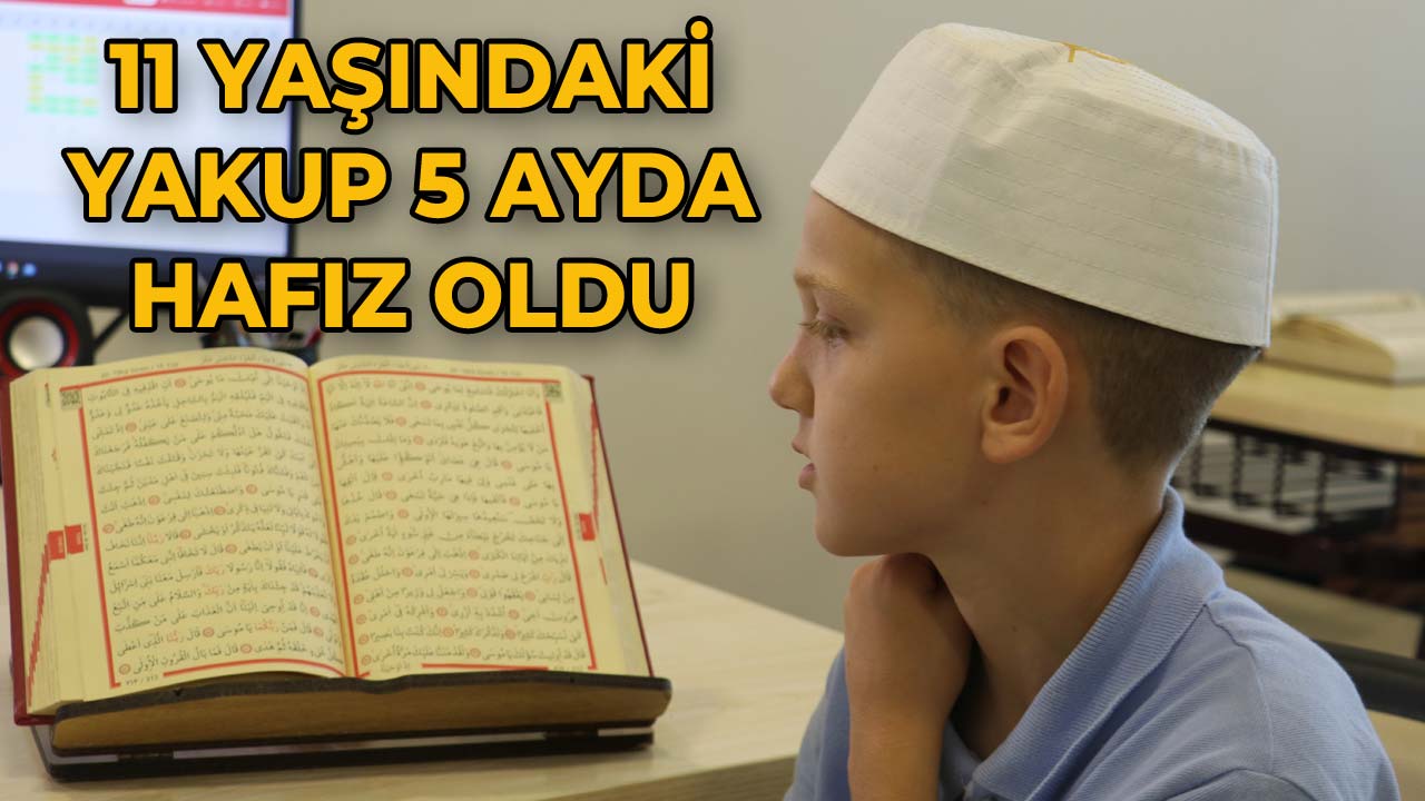 11 Yaşındaki Yakup 5 Ayda Kur’an ı Kerim’i Ezberleyerek Hafız Oldu