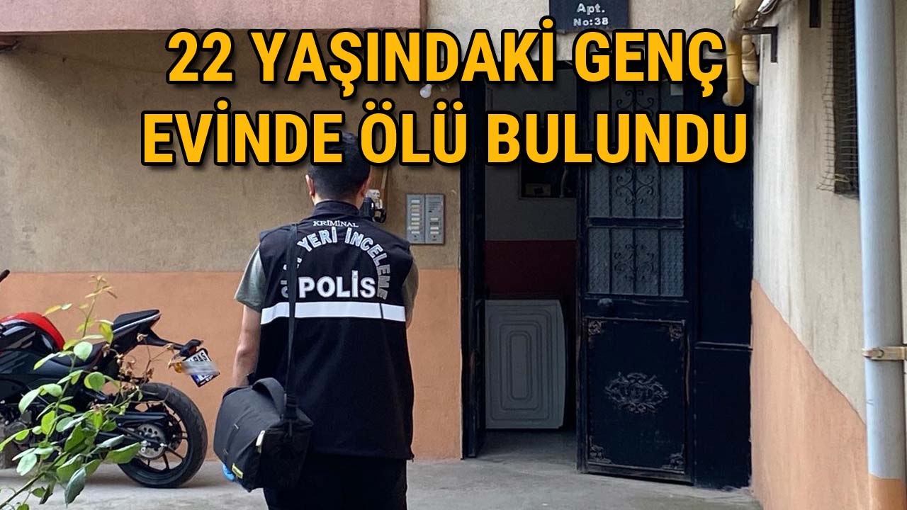 22 Yaşındaki Genç Evinde Ölü Bulundu