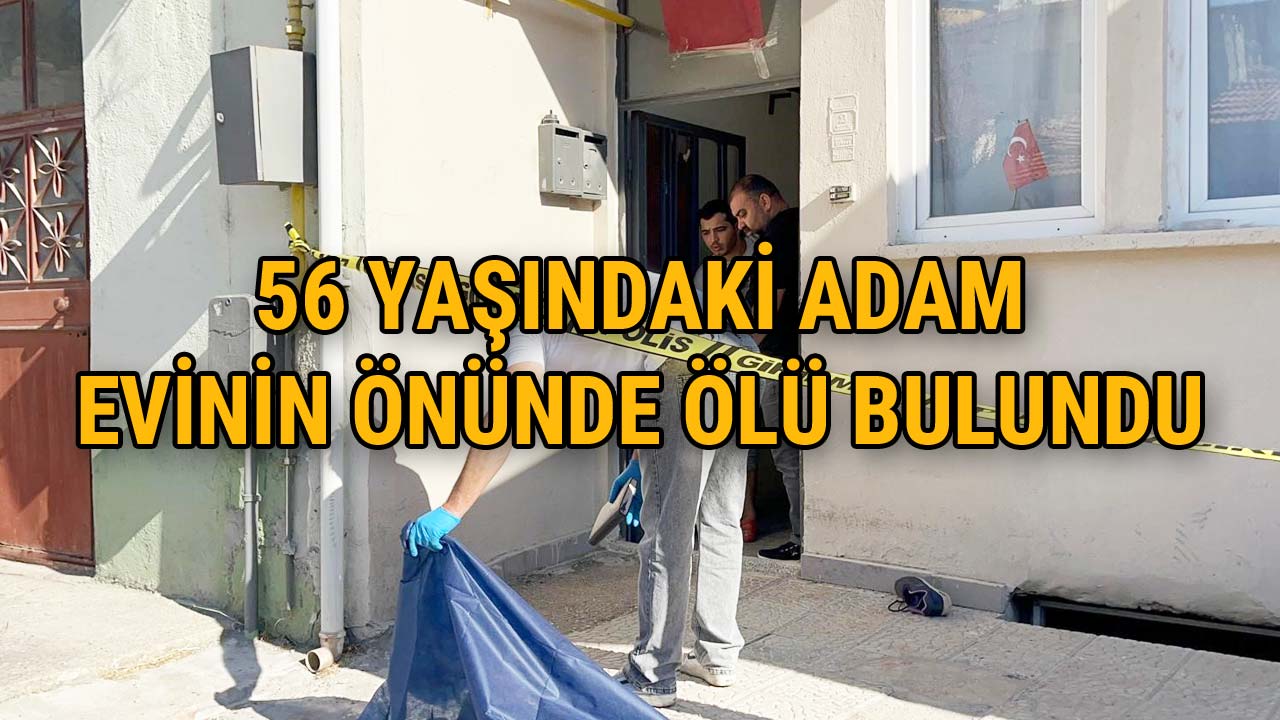 56 Yaşındaki Adam Evinin Önünde Ölü Bulundu