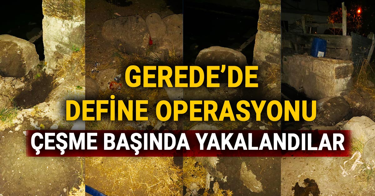 Bolu Gerede'de Define Operasyonu, Çeşme Başında Yakalandılar