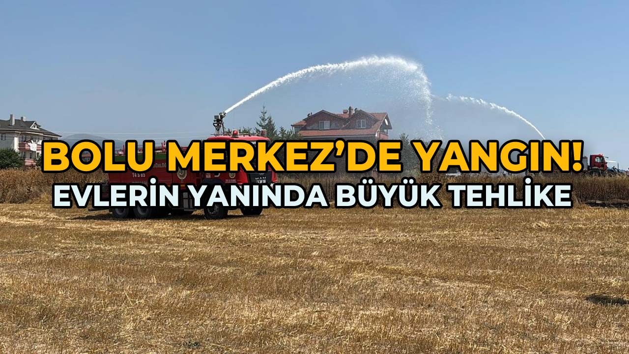 Bolu Merkez’de Yangın Evlerin Yanında Büyük Tehlike