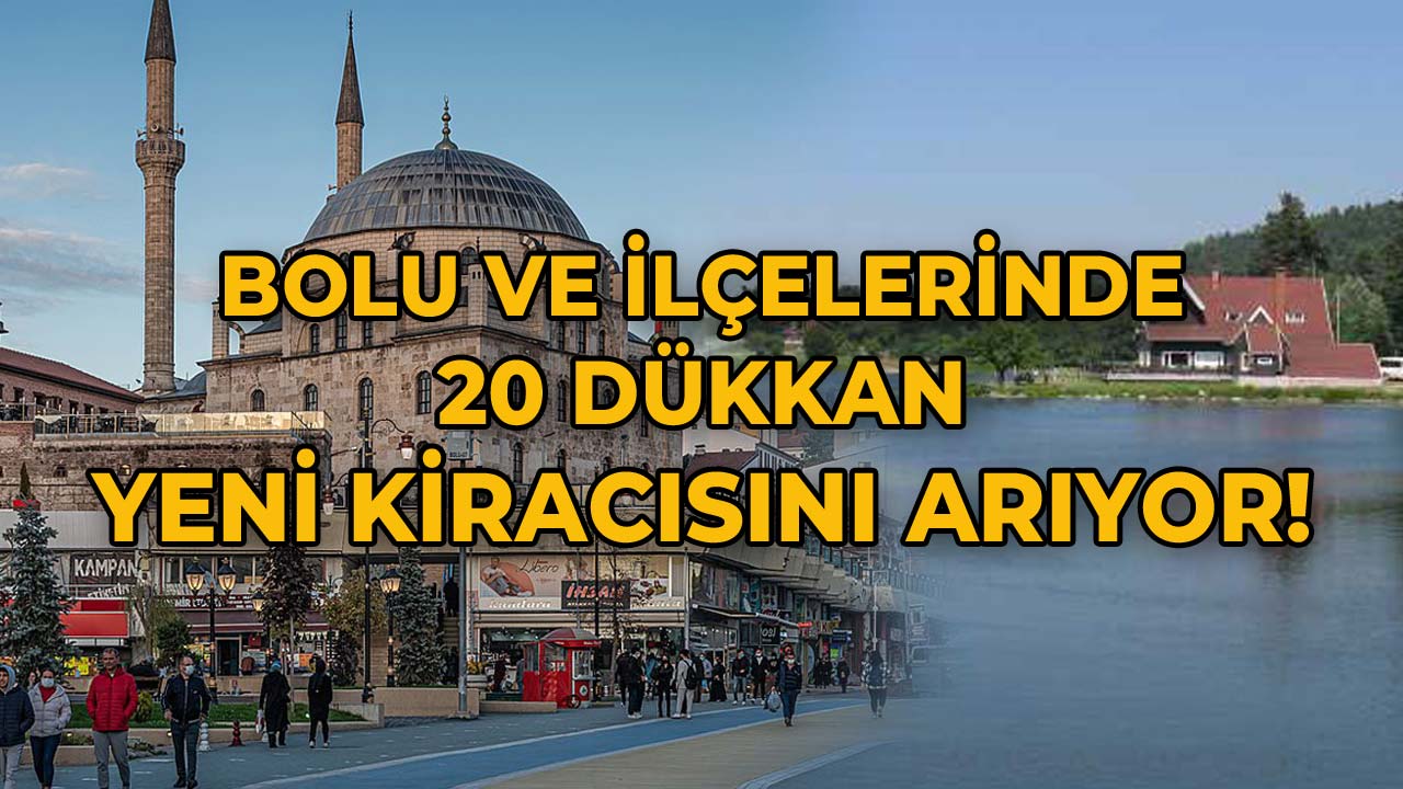 Bolu ve İlçelerinde 20 Dükkân Yeni Kiracısını Arıyor