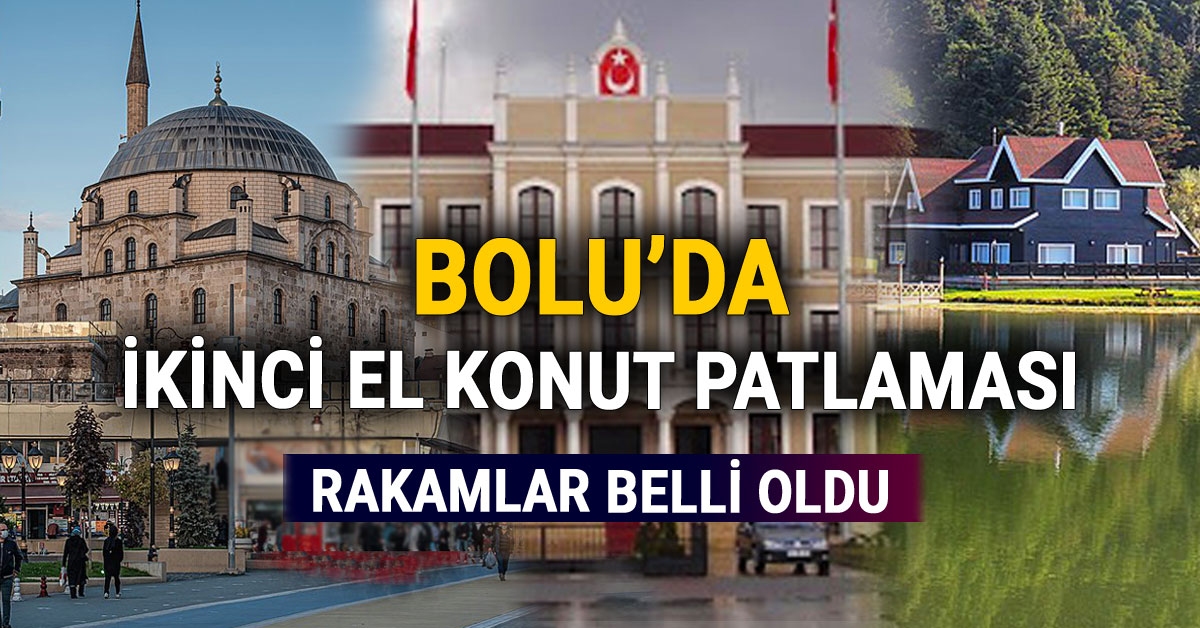 Bolu'da İkinci El Konut Patlaması, Rakamlar Belli Oldu