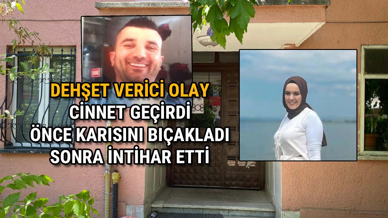 Dehşet Verici Olay Önce Karısını Bıçakladı Sonra İntihar Etti